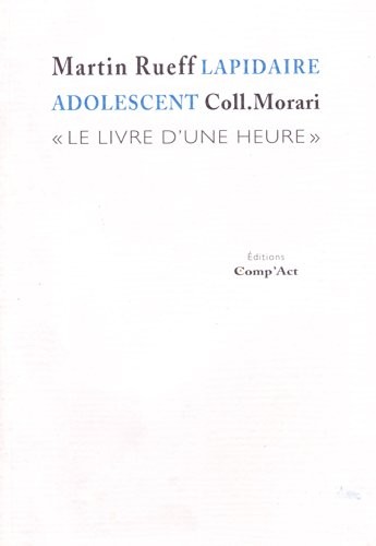 Lapidaire adolescent. Le livre d'une heure