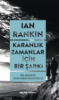 Karanlık Zamanlar İçin Bir Şarkı: Bir Dedektif John Rebus Polisiyesi 23