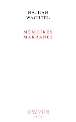Mémoires marranes - Itinéraires dans le sertao du Nordeste brésilien