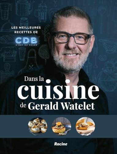 Dans la cuisine de Gerald Watelet: Les meilleures recettes de C'est du belge