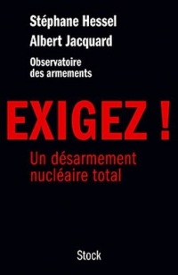 Exigez ! : Un désarmement nucléaire total (Essais - Documents)