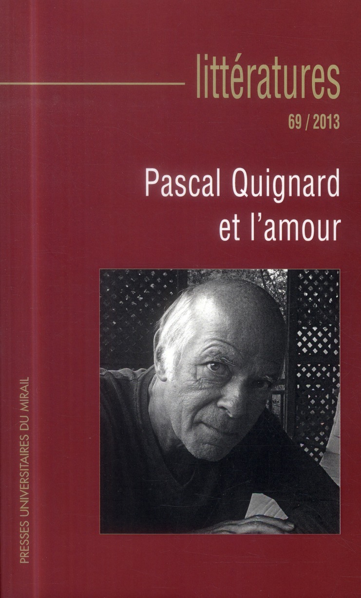 Littératures, N° 69/2013 : Pascal Quignard et l'amour