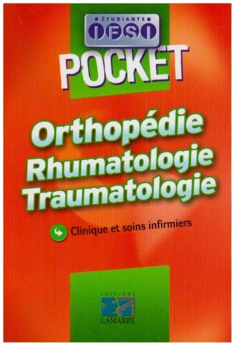 Orthopédie Rhumatologie Traumatologie : Clinique et soins infirmiers