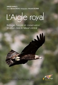 L'Aigle royal: Biologie histoire et conservation. Situation dans le Massif central