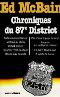 Chroniques du 87eme district : Faites-moi confiance - Victime au choix - Crédit illimité - Souffler n'est pas tuer - Soupe aux poulets - Pas d'avenir ... - La main dans le sac - A la bonne heure