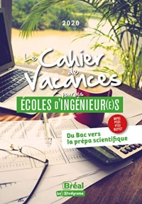 Le cahier de vacances pour les écoles d'ingénieurs: Du bac vers la prépa scientifique