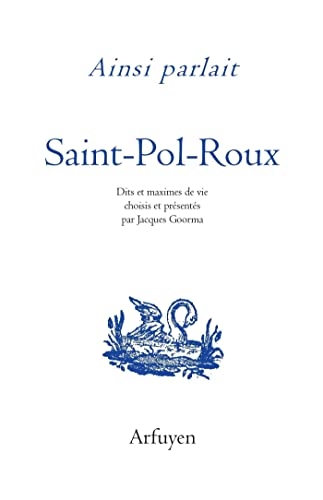 Ainsi parlait Saint-Pol-Roux: Dits et maximes de vie
