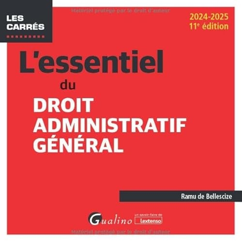 L'essentiel du droit administratif général: À jour des dernières évolutions législatives et jurisprudentielles
