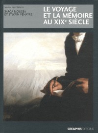 Le Voyage et la mémoire au XIXème siècle