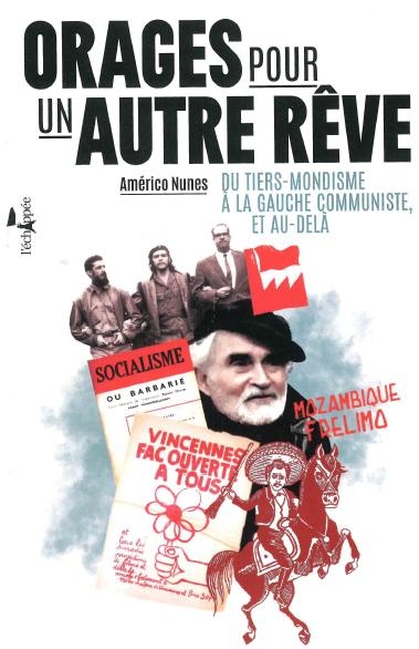 Orages pour un autre rêve: Du tiers-mondisme à la gauche communiste, et au-delà