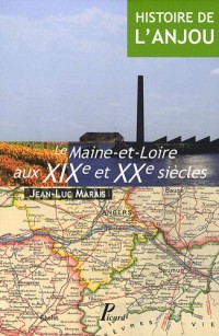 Histoire de l'Anjou : Le Maine-et-Loire aux XIX et XXe siècles