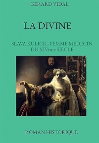 LA DIVINE: SLAVA KULICK - FEMME MEDECIN AU XIVème SIÈCLE