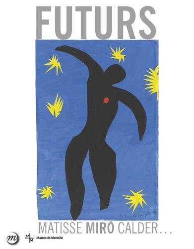 Futurs de la ville aux étoiles : Matisse, Miro, Calder