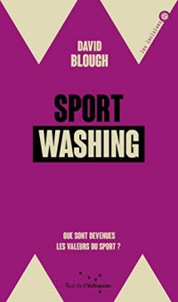 Sportwashing - Que Sont Devenues les Valeurs du Sport ?