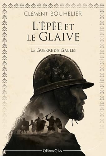 L'Épée et le glaive: La Guerre des Gaules