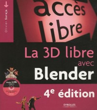 La 3D libre avec Blender : Avec 1 Cd Rom