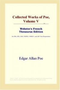 Collected Works of Poe, Volume V (Webster's French Thesaurus Edition)