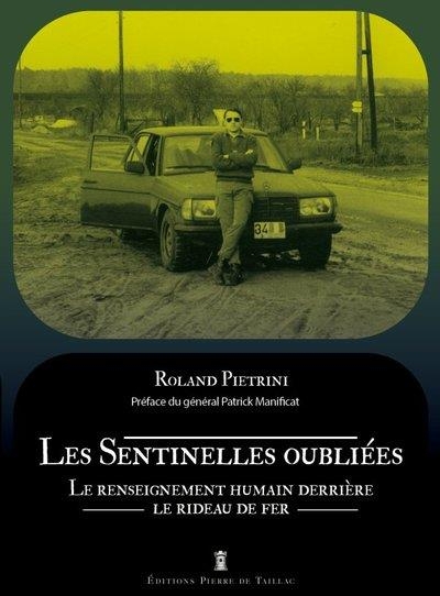 Les Sentinelles oubliées. Le renseignement humain derrière le rideau de fer