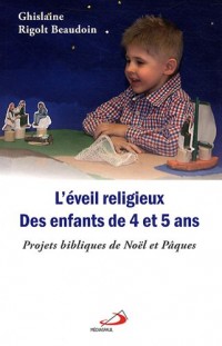 L'éveil religieux des enfants de 4 et 5 ans : Projets bibliques de Noël et Pâques