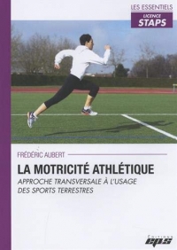 La motricité athlétique : Approche transversale à l'usage des sports terrestres