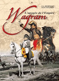 Wagram - 1809 : L'apogée de l'Empire
