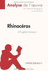 Rhinocéros d'Eugène Ionesco (Analyse de l'oeuvre): Comprendre la littérature avec lePetitLittéraire.fr