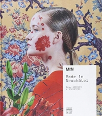 Made in Neuchâtel: Deux siècles d'indiennes