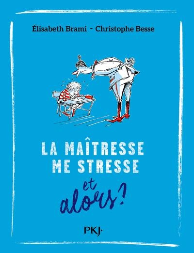 Et alors ? - tome 01 : La Maîtresse me stresse... et alors ? (1)