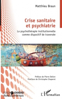 Crise sanitaire et psychiatrie: La psychothérapie institutionnelle comme dispositif de traversée