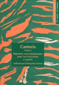 Cantaria, volume 2 : Répertoire vocal polyphonique pour 3 et 4 voix mixtes a cappella