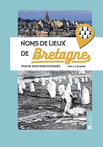 Noms de lieux de Bretagne : Plus de 1500 noms expliqués