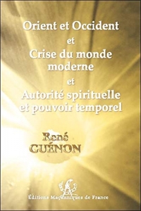 Orient et Occident et Crise du monde moderne et Autorité spirituelle et pouvoir temporel