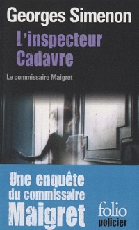 L'inspecteur Cadavre: Une enquête du commissaire Maigret