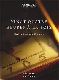 Vingt-quatre heures à la fois - Méditations quotidiennes