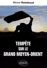 Tempête sur le Grand Moyen-Orient