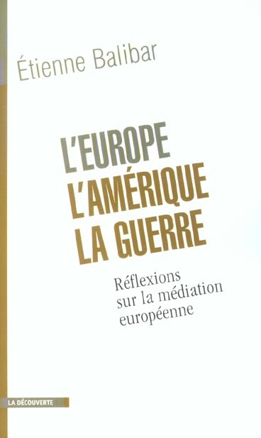 L'Europe, l'Amérique, la guerre. Réflexions sur la médiation européenne