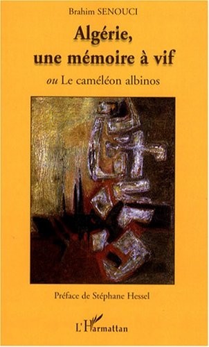 Algérie, une mémoire à vif : Ou le caméléon albinos