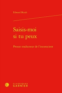 Saisis-moi si tu peux - proust traducteur de l'inconscient: PROUST TRADUCTEUR DE L'INCONSCIENT