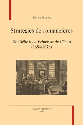Stratégies de romancières: De Clélie à La Princesse de Clèves (1654-1678)