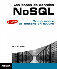 Les bases de données NoSQL et le Big Data: Comprendre et mettre en oeuvre.