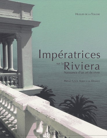 Impératrices sur la Riviera : Naissance d'un art de vivre
