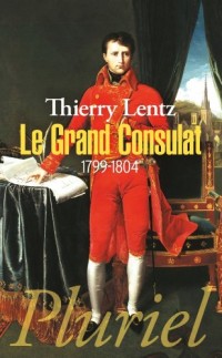 Le Grand Consulat: 1799-1804