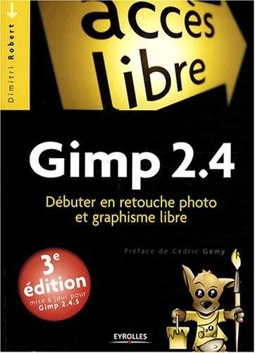 Gimp 2.4 : Débuter en retouche photo et graphisme libre