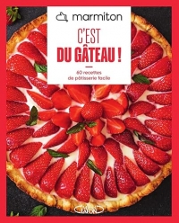 MARMITON - C'est du gâteau ! - Nouvelle édition 2025 - 60 recettes de pâtisserie facile