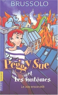 Peggy Sue et les Fantômes, tome 4 : Le Zoo ensorcelé