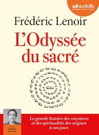 L'Odyssée du sacré - La grande histoire des croyances et des spiritualités des origines à nos jours: Livre audio 2 CD MP3