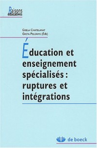 Education et enseignement spécialisés : ruptures et intégrations