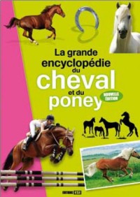 La Grande Encyclopédie du Cheval et du Poney