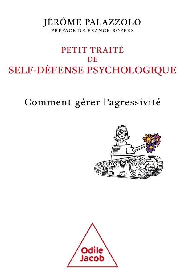 Petit traité de self-défense psychologique: Comment gérer l'agressivité
