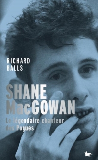 Shane MacGowan ou Le Credo de la fureur
